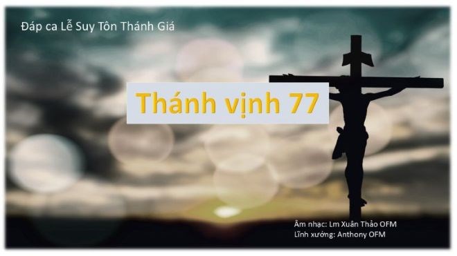 Thánh Ca Phụng vụ: TV 77 *(3) Đáp ca Lễ Suy Tôn Thánh Giá